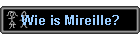 Wie is Mireille?